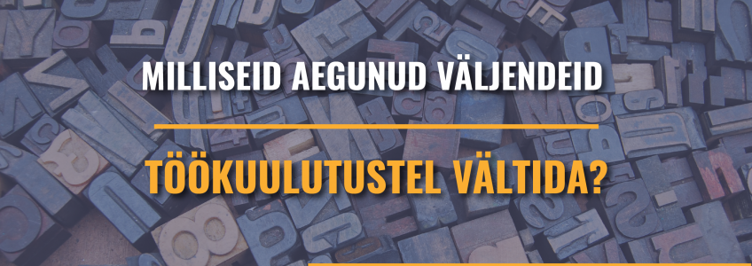 Millised aegunud väljendeid töökuulutustel vältida?